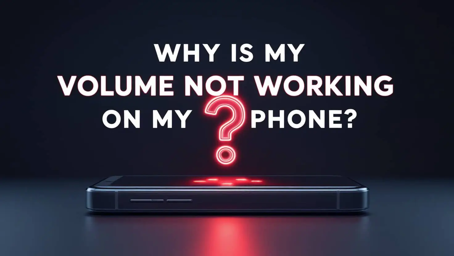 why is my volume not working on my phone
